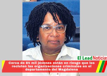 Cerca de 84 mil jóvenes están en riesgo que los recluten las organizaciones criminales en el departamento del Magdalena