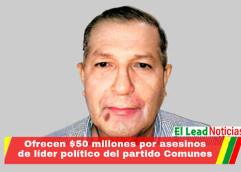 Ofrecen $50 millones por asesinos de líder político del partido Comunes