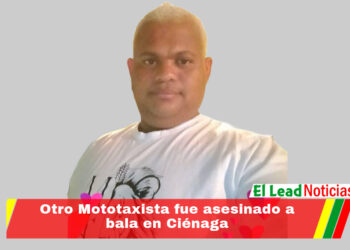 Otro Mototaxista fue asesinado a bala en Ciénaga