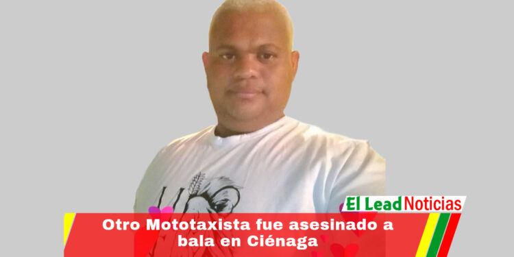 Otro Mototaxista fue asesinado a bala en Ciénaga