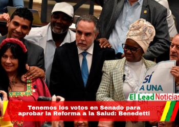 Tenemos los votos en Senado para aprobar la Reforma a la Salud: Benedetti