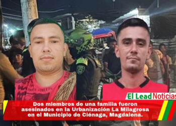 Dos miembros de una familia fueron asesinados en la Urbanización La Milagrosa en el Municipio de Ciénaga, Magdalena. 