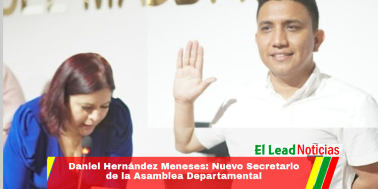 Daniel Hernández Meneses: Nuevo Secretario de la Asamblea Departamental