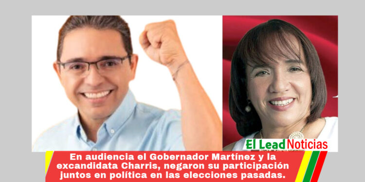 En audiencia el Gobernador Martínez y la excandidata Charris, negaron su participación juntos en política en las elecciones pasadas.
