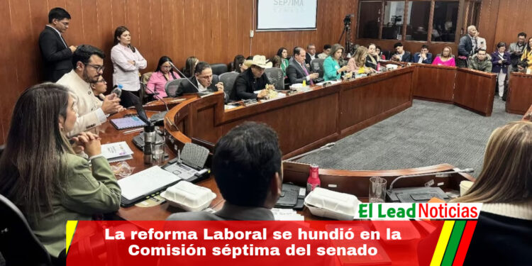 La reforma Laboral se hundió en la Comisión séptima del senado