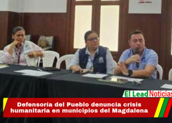 Defensoría del Pueblo denuncia crisis humanitaria en municipios del Magdalena