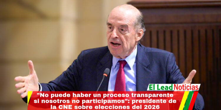 «No puede haber un proceso transparente si nosotros no participamos»: presidente de la CNE sobre elecciones del 2026