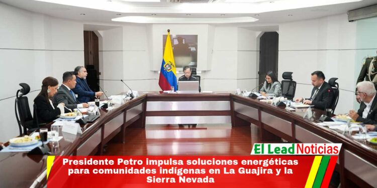 Presidente Petro impulsa soluciones energéticas para comunidades indígenas en La Guajira y la Sierra Nevada