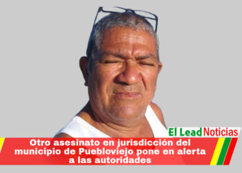 Otro asesinato en jurisdicción del municipio de Puebloviejo pone en alerta a las autoridades 