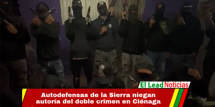 Autodefensas de la Sierra niegan autoría del doble crimen en Ciénaga