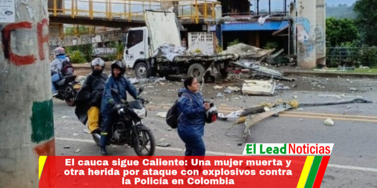 El cauca sigue Caliente: Una mujer muerta y otra herida por ataque con explosivos contra la Policía en Colombia