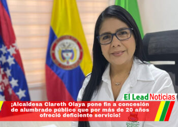 ¡Alcaldesa Clareth Olaya pone fin a concesión de alumbrado público que por más de 20 años ofreció deficiente servicio!