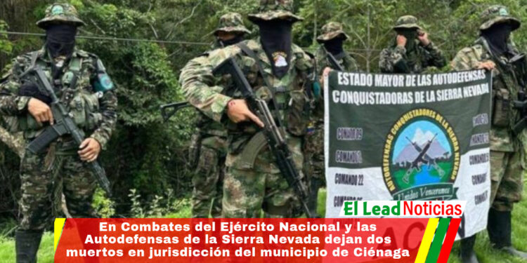 En Combates del Ejército Nacional y las Autodefensas de la Sierra Nevada dejan dos muertos en jurisdicción del municipio de Ciénaga