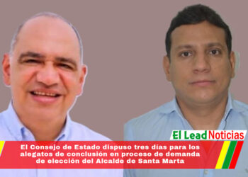 El Consejo de Estado dispuso tres días para los alegatos de conclusión en proceso de demanda de elección del Alcalde de Santa Marta