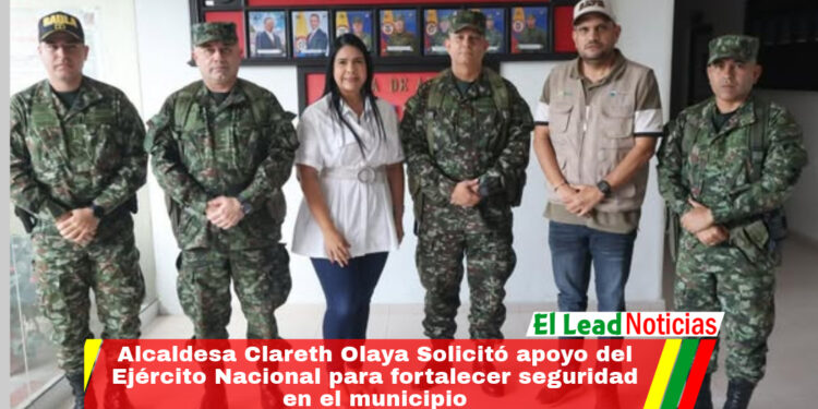 Alcaldesa Clareth Olaya Solicitó apoyo del Ejército Nacional para fortalecer seguridad en el municipio