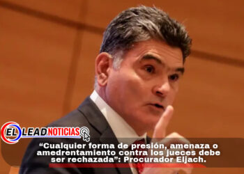 “Cualquier forma de presión, amenaza o amedrentamiento contra los jueces debe ser rechazada”: Procurador Eljach. 