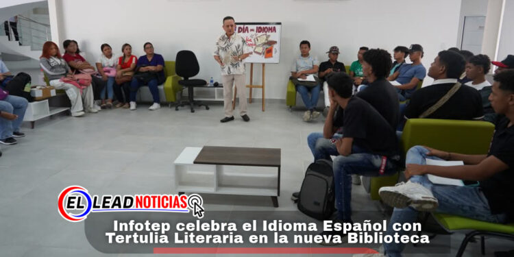 Infotep celebra el Idioma Español con Tertulia Literaria en la nueva Biblioteca
