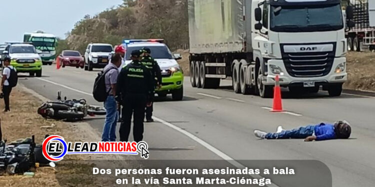 Dos personas fueron asesinadas a bala en la vía Santa Marta-Ciénaga