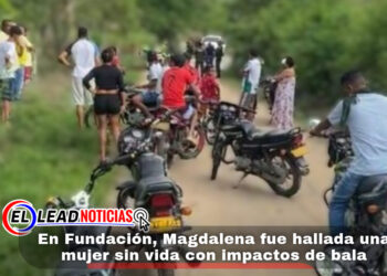 En Fundación, Magdalena fue hallada una mujer sin vida con impactos de bala
