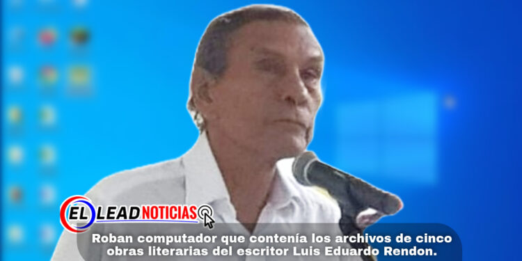 Roban computador que contenía los archivos de cinco obras literarias del escritor Luis Eduardo Rendon.