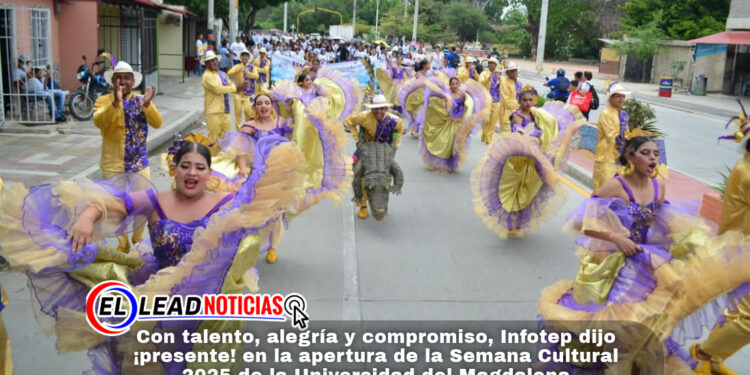 Con talento, alegría y compromiso, Infotep dijo ¡presente! en la apertura de la Semana Cultural 2025 de la Universidad del Magdalena
