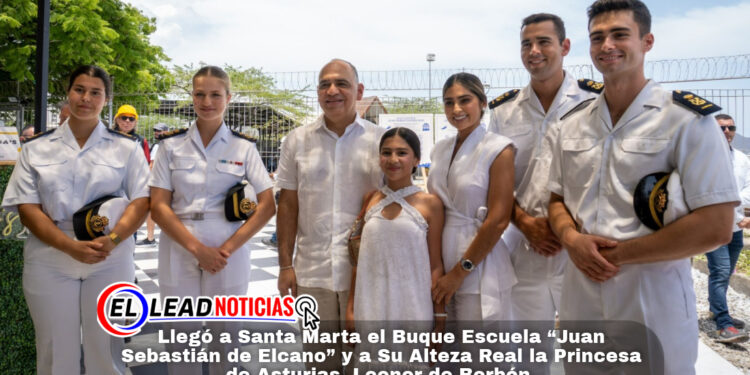 Llegó a Santa Marta el Buque Escuela “Juan Sebastián de Elcano” y a Su Alteza Real la Princesa de Asturias, Leonor de Borbón.