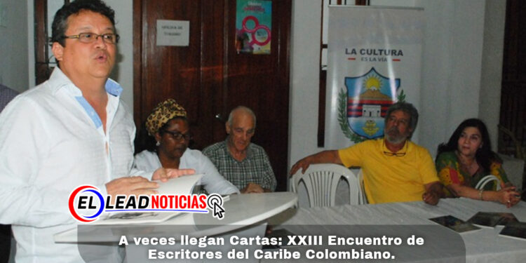 A veces llegan Cartas: XXIII Encuentro de Escritores del Caribe Colombiano.