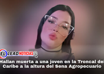 Hallan muerta a una joven en la Troncal del Caribe a la altura del Sena Agropecuario