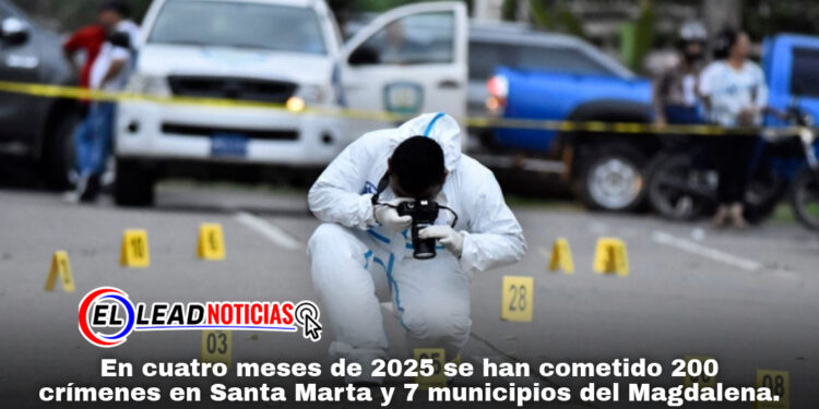 En cuatro meses de 2025 se han cometido 200 crímenes en Santa Marta y 7 municipios del Magdalena. 