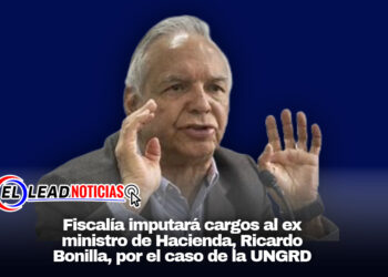 Fiscalía imputará cargos al ex ministro de Hacienda, Ricardo Bonilla, por el caso de la UNGRD