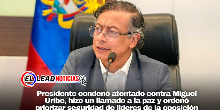 Presidente condenó atentado contra Miguel Uribe, hizo un llamado a la paz y ordenó priorizar seguridad de líderes de la oposición