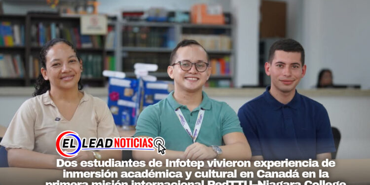 Dos estudiantes de Infotep vivieron experiencia de inmersión académica y cultural en Canadá en la primera misión internacional RedTTU–Niagara College