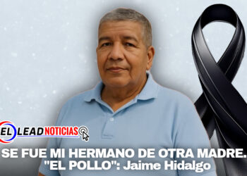 SE FUE MI HERMANO DE OTRA MADRE… «EL POLLO»: Jaime Hidalgo