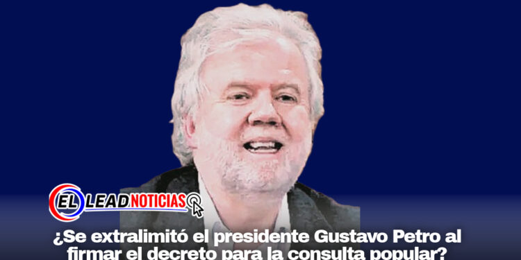 ¿Se extralimitó el presidente Gustavo Petro al firmar el decreto para la consulta popular?