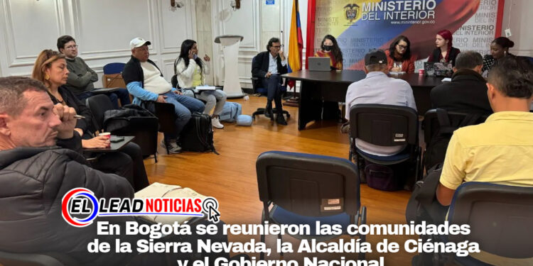 En Bogotá se reunieron las comunidades de la Sierra Nevada, la Alcaldía de Ciénaga y el Gobierno Nacional.