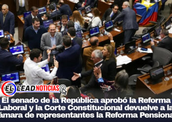 El senado de la República aprobó la Reforma Laboral y la Corte Constitucional devuelve a la cámara de representantes la Reforma Pensional.