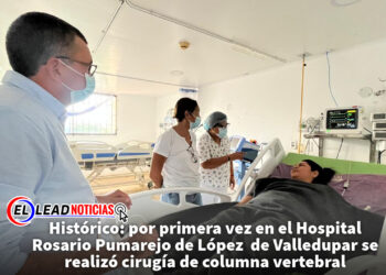 Histórico: por primera vez en el Hospital Rosario Pumarejo de López  de Valledupar se realizó cirugía de columna vertebral