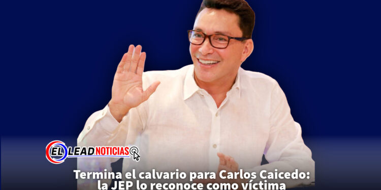 Termina el calvario para Carlos Caicedo: la JEP lo reconoce como víctima
