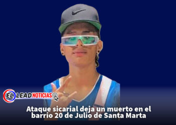Ataque sicarial deja un muerto en el barrio 20 de Julio de Santa Marta