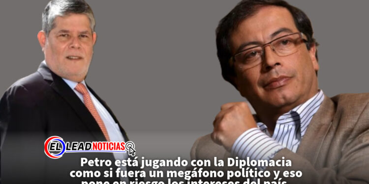 Petro está jugando con la Diplomacia como si fuera un megáfono político y eso pone en riesgo los intereses del país.