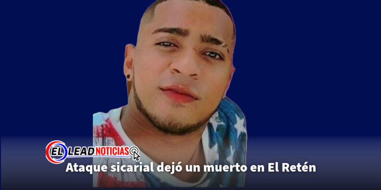 Ataque sicarial dejó un muerto en El Retén