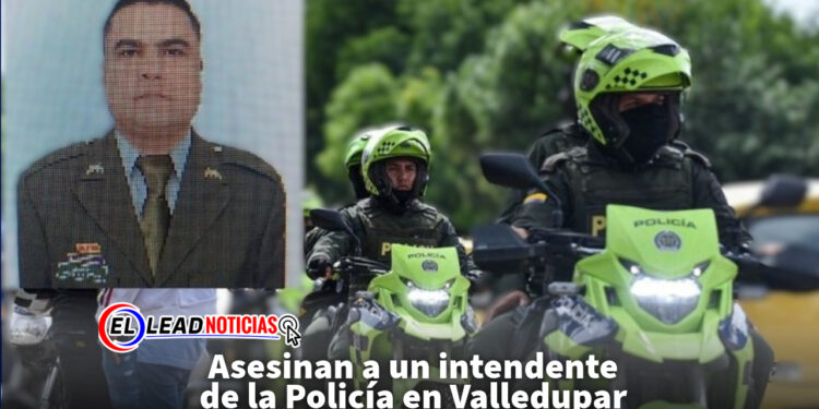 Asesinan a un intendente de la Policía en Valledupar