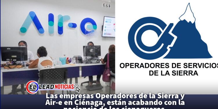 Las empresas Operadores de la Sierra y Air-e en Ciénaga, están acabando con la paciencia de los cienagueros.