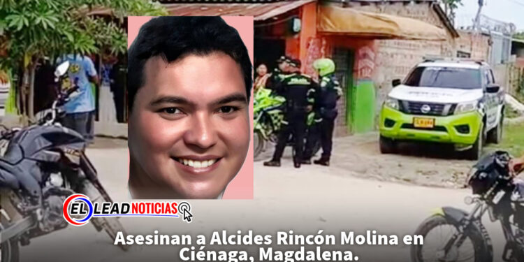 Asesinan a Alcides Rincón Molina en Ciénaga, Magdalena.