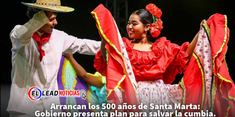 Arrancan los 500 años de Santa Marta: Gobierno presenta plan para salvar la cumbia.