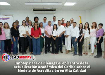 Infotep hace de Ciénaga el epicentro de la actualización académica del Caribe sobre el Modelo de Acreditación en Alta Calidad