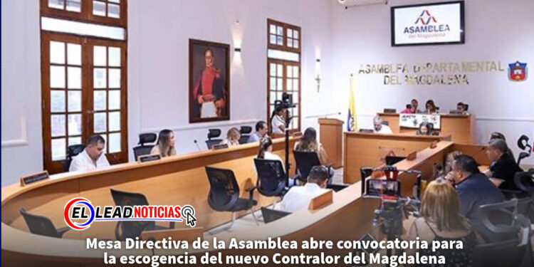 Mesa Directiva de la Asamblea abre convocatoria para la escogencia del nuevo Contralor del Magdalena