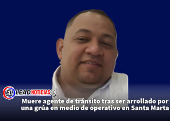 Muere agente de tránsito tras ser arrollado por una grúa en medio de operativo en Santa Marta