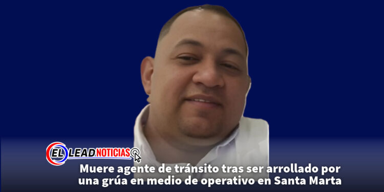Muere agente de tránsito tras ser arrollado por una grúa en medio de operativo en Santa Marta