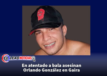 En atentado a bala asesinan Orlando González en Gaira